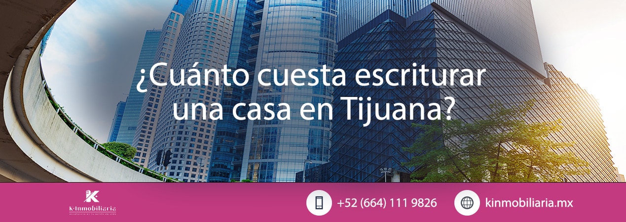 ¿Cuánto cuesta escriturar una casa en Tijuana?