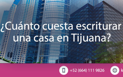 ¿Cuánto cuesta escriturar una casa en Tijuana?