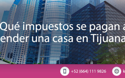¿Qué impuestos se pagan al vender una casa en Tijuana?