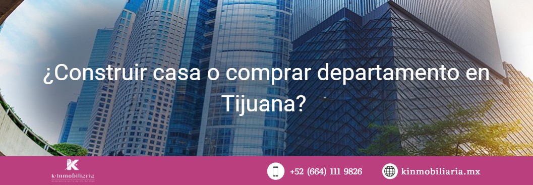 ¿Construir casa o comprar departamento en Tijuana?